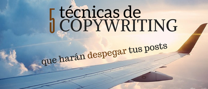5 técnicas de copywriting que haran despegar tus posts ernesto ortiz