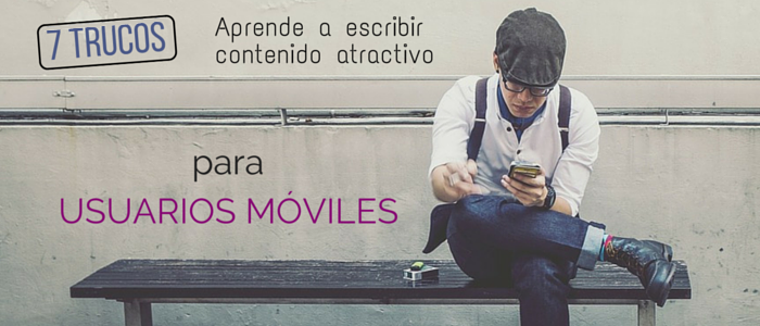 escribir contenido atractivo para usuarios móviles