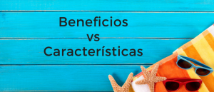 copywriting beneficios vs caracteristicas